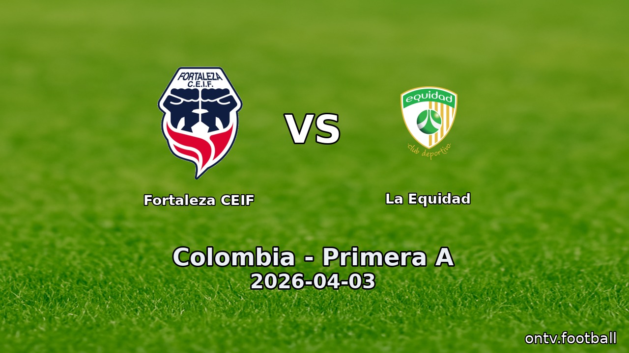 Fortaleza CEIF vs La Equidad