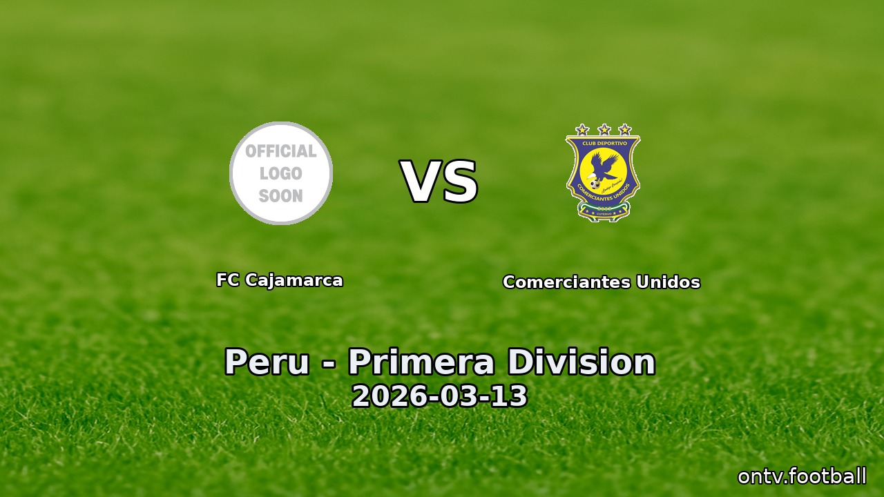 FC Cajamarca vs Comerciantes Unidos