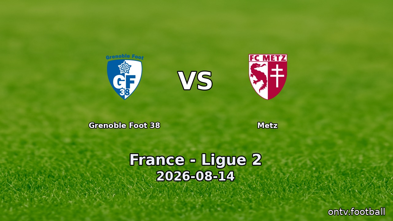 Grenoble Foot 38 vs Metz
