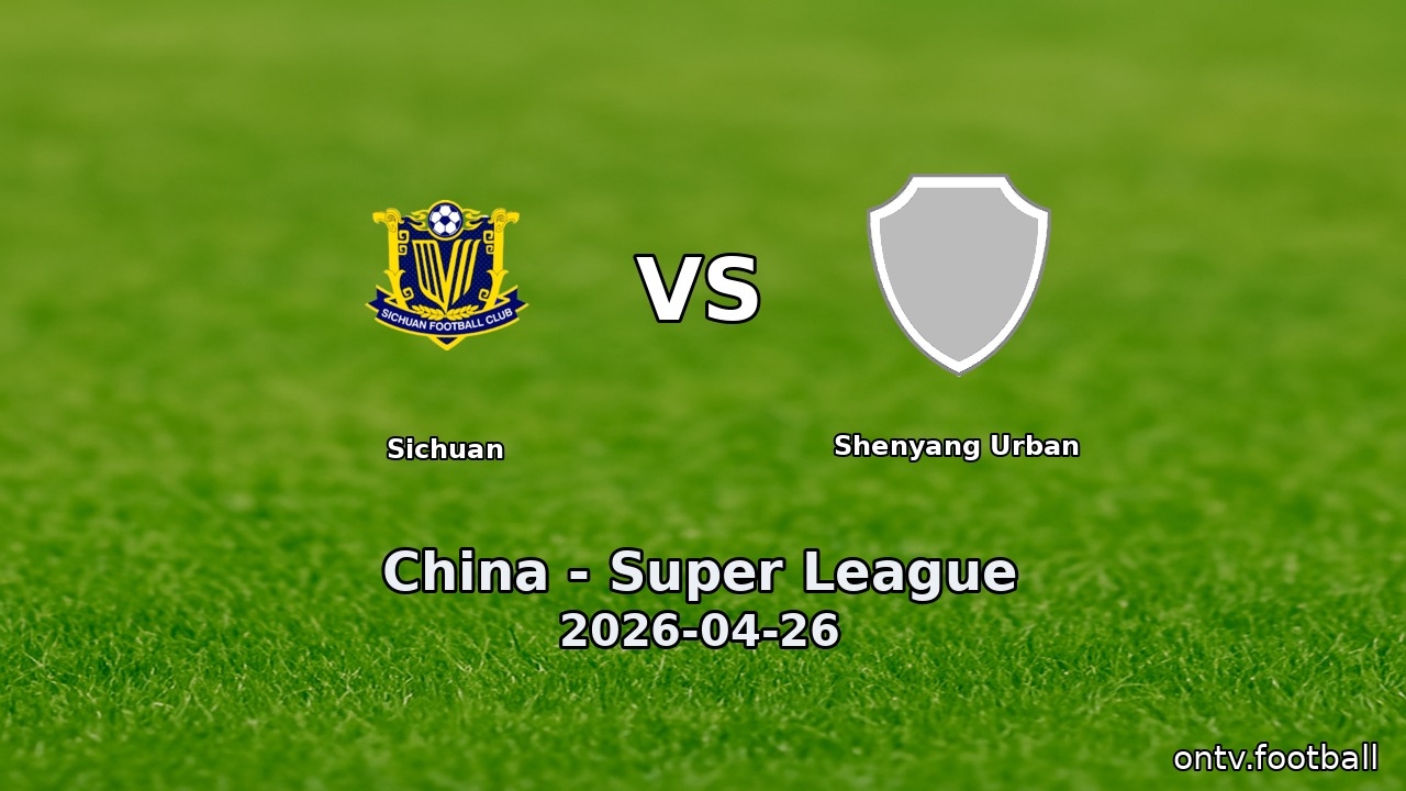 Sichuan vs Shenyang Urban