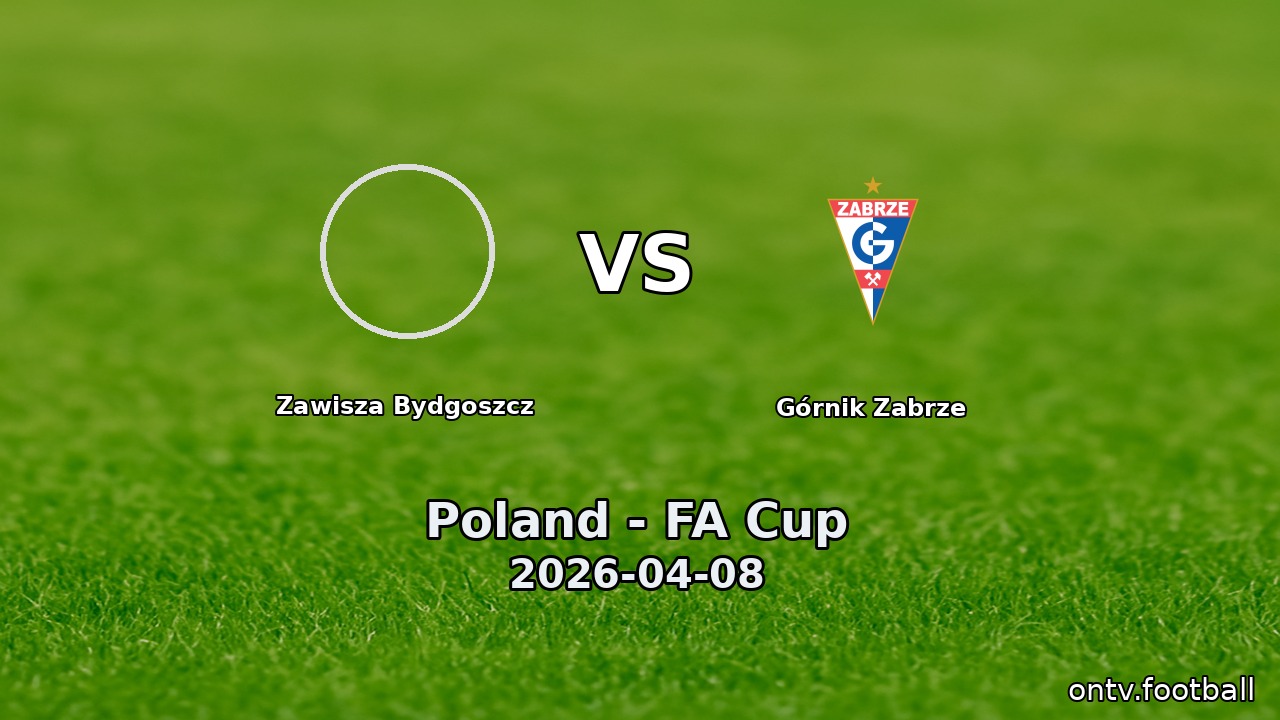 Zawisza Bydgoszcz vs Górnik Zabrze
