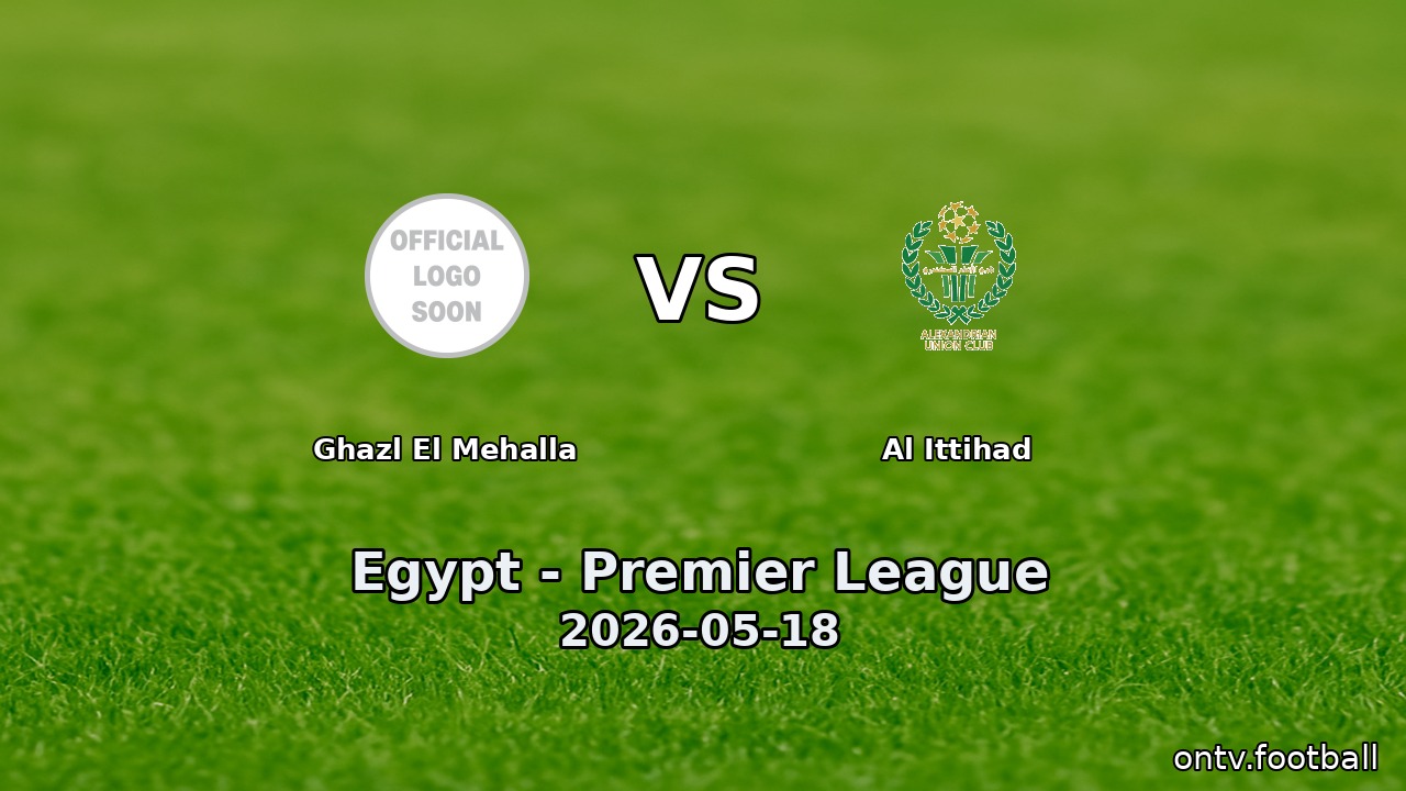 Ghazl El Mehalla vs Al Ittihad
