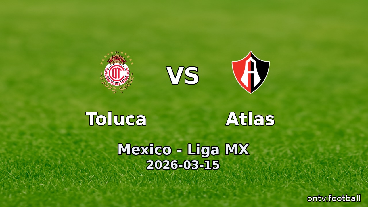 Toluca vs Atlas