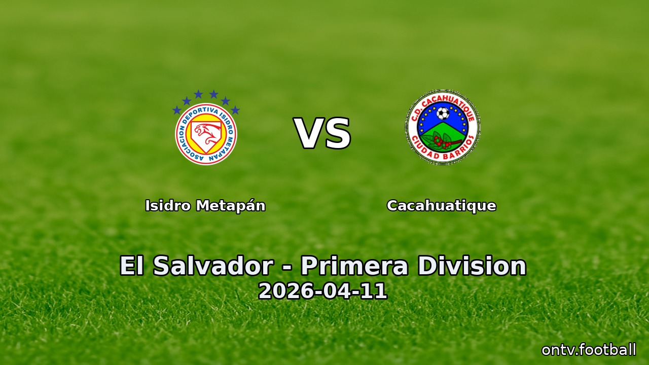 Isidro Metapán vs Cacahuatique