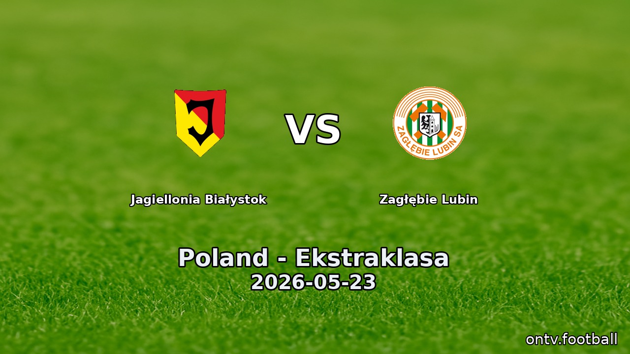 Jagiellonia Białystok vs Zagłębie Lubin