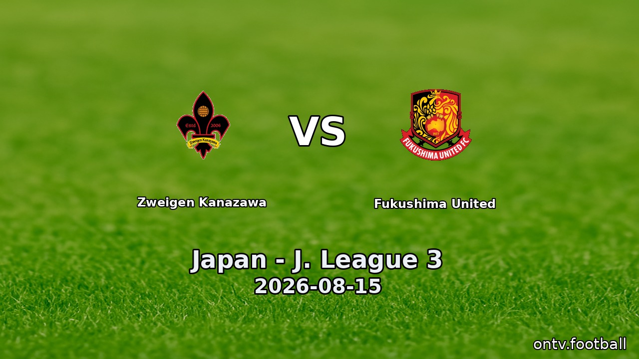 Zweigen Kanazawa vs Fukushima United