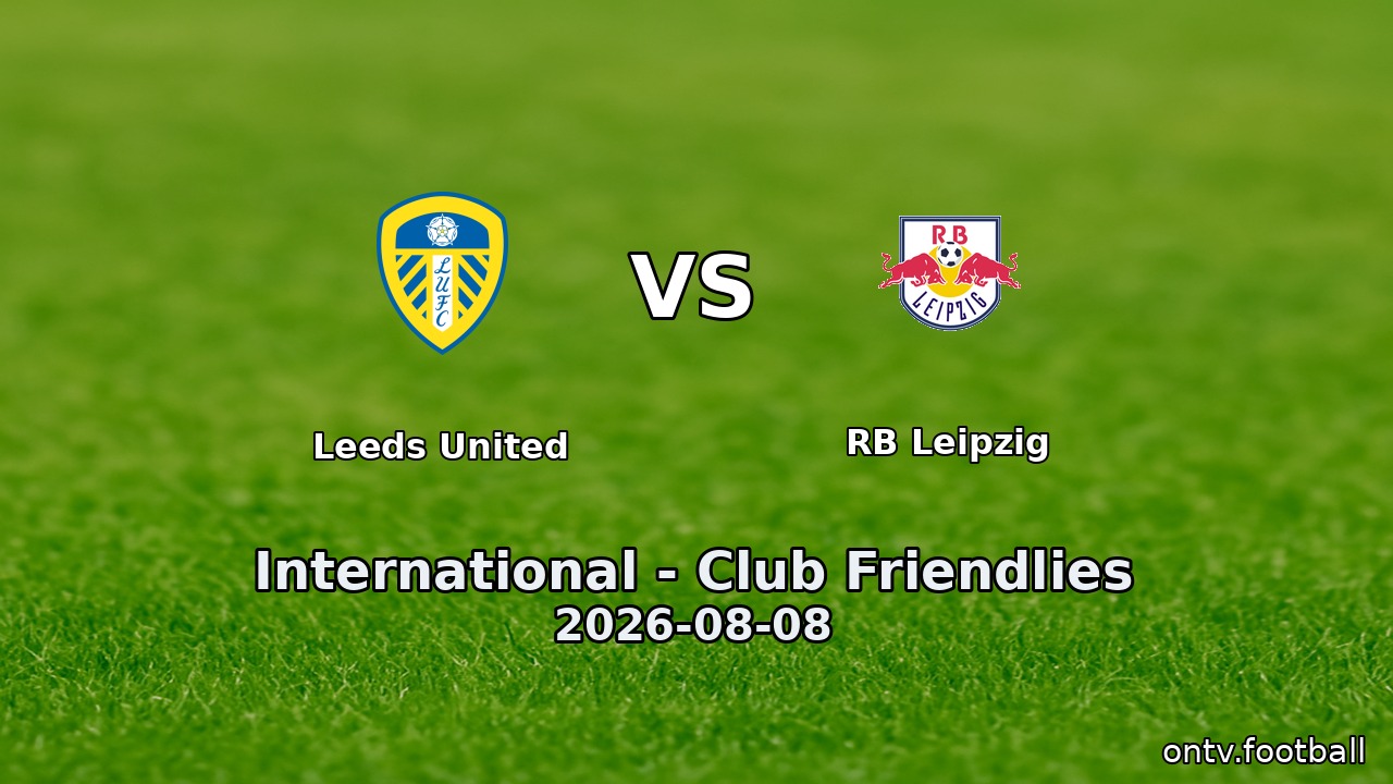 Leeds United vs RB Leipzig