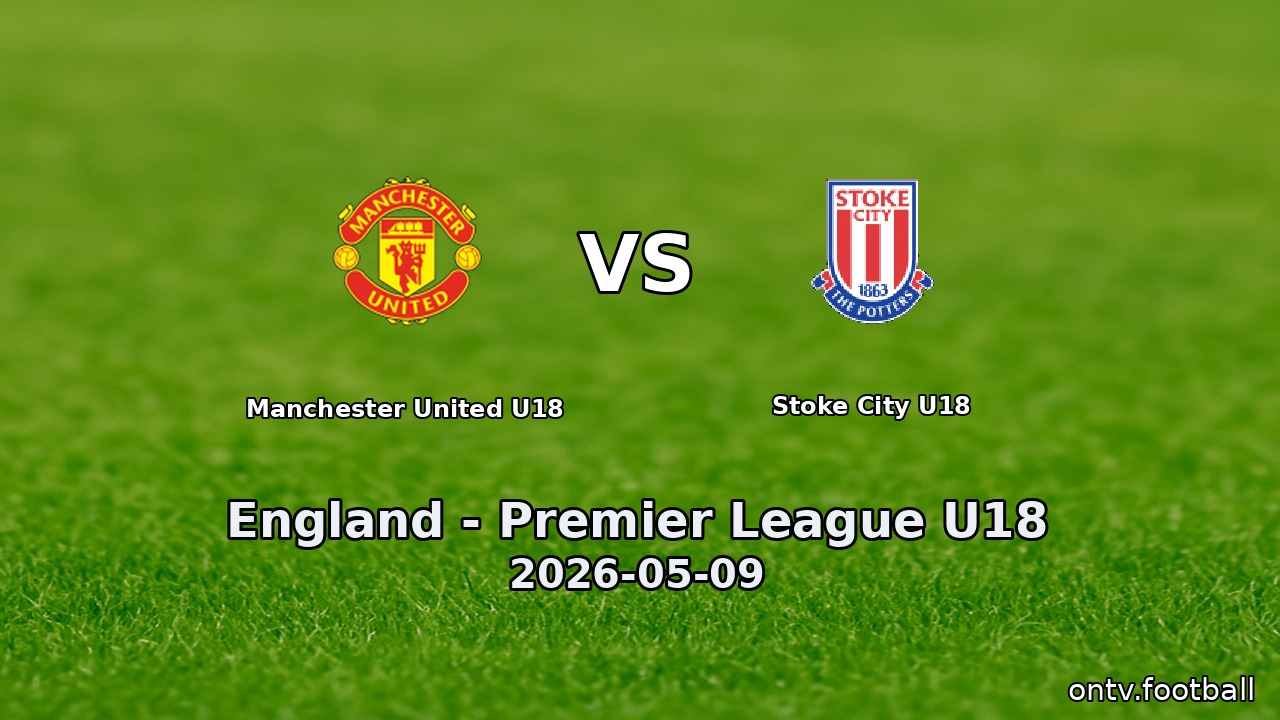 Manchester United U18 vs Stoke City U18