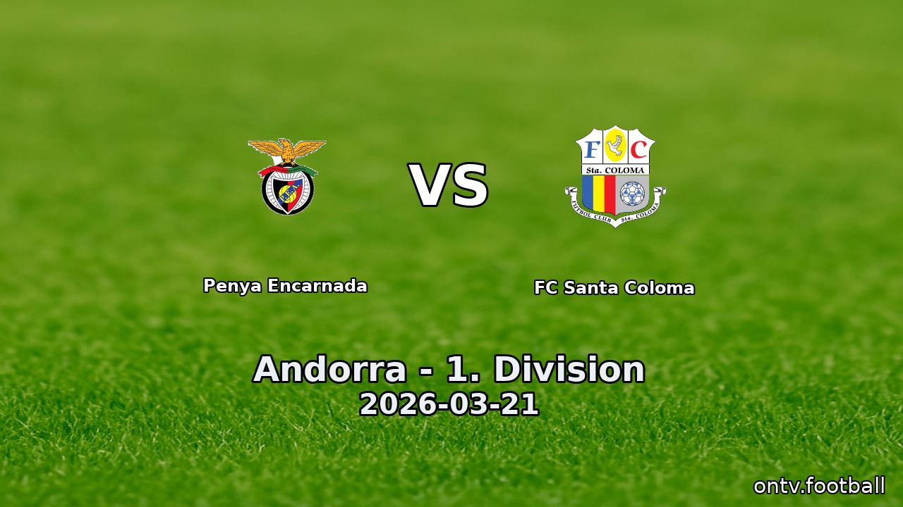 Penya Encarnada vs FC Santa Coloma
