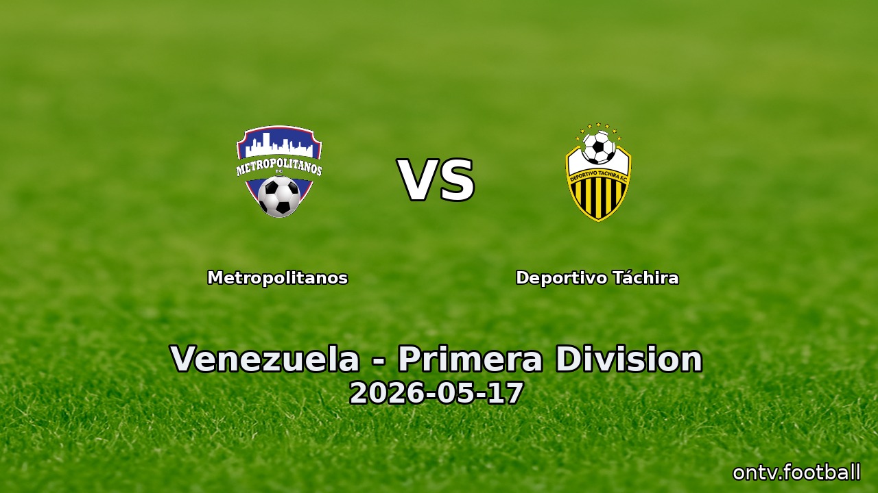 Metropolitanos vs Deportivo Táchira