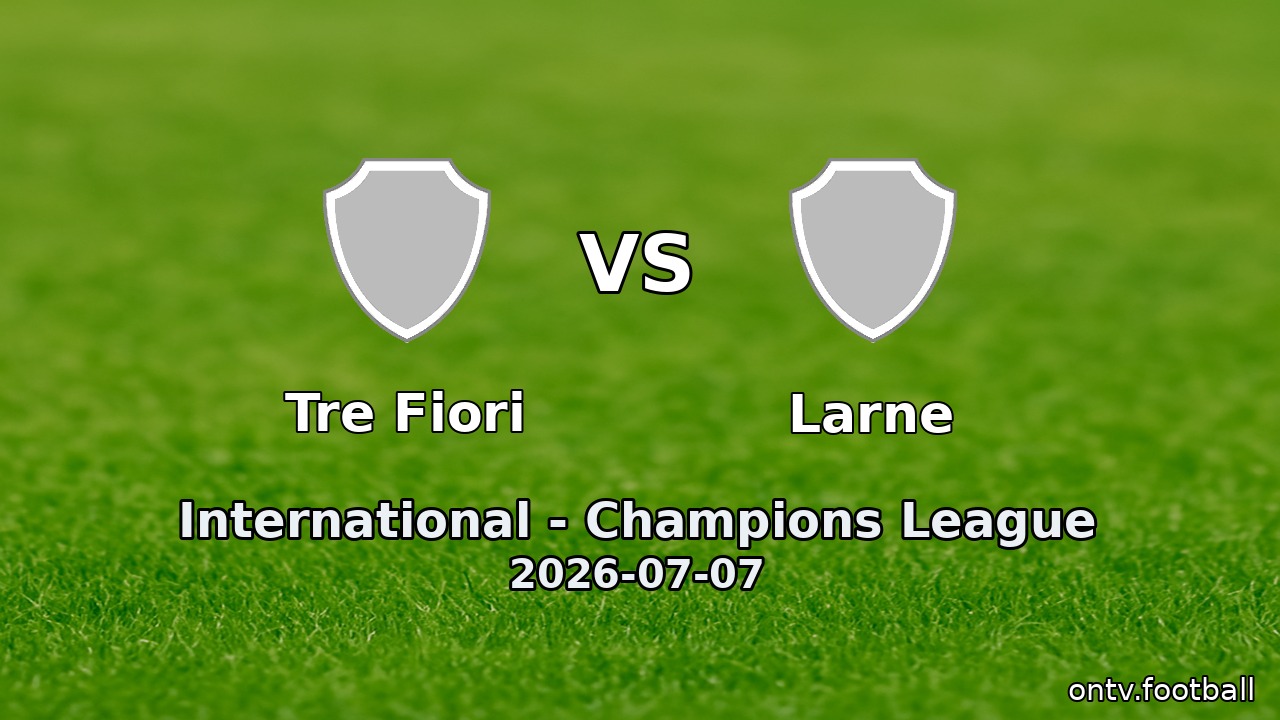 Tre Fiori vs Larne