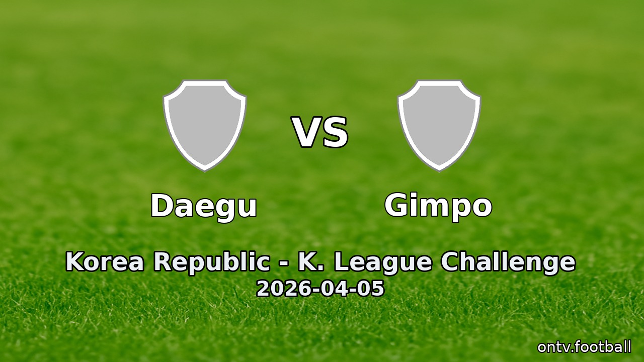 Daegu vs Gimpo