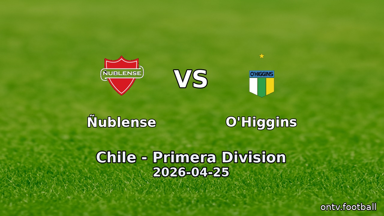 Ñublense vs O'Higgins