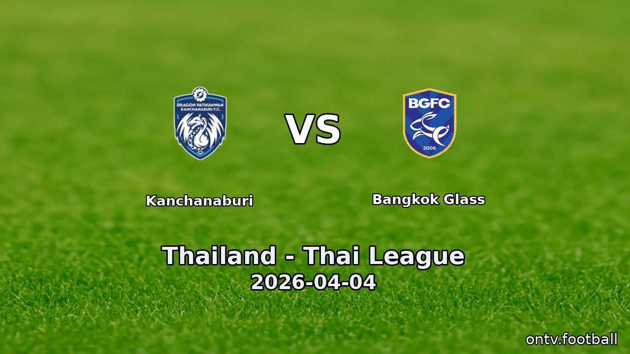 Kanchanaburi vs Bangkok Glass