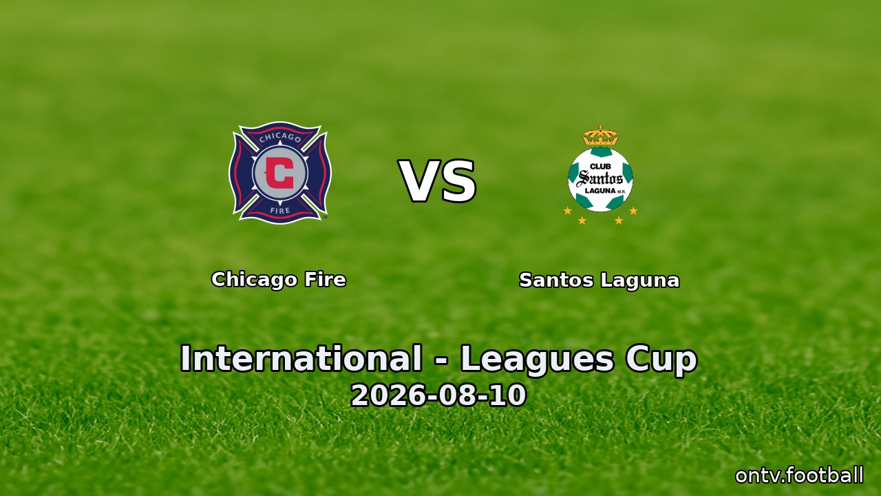 Chicago Fire vs Santos Laguna
