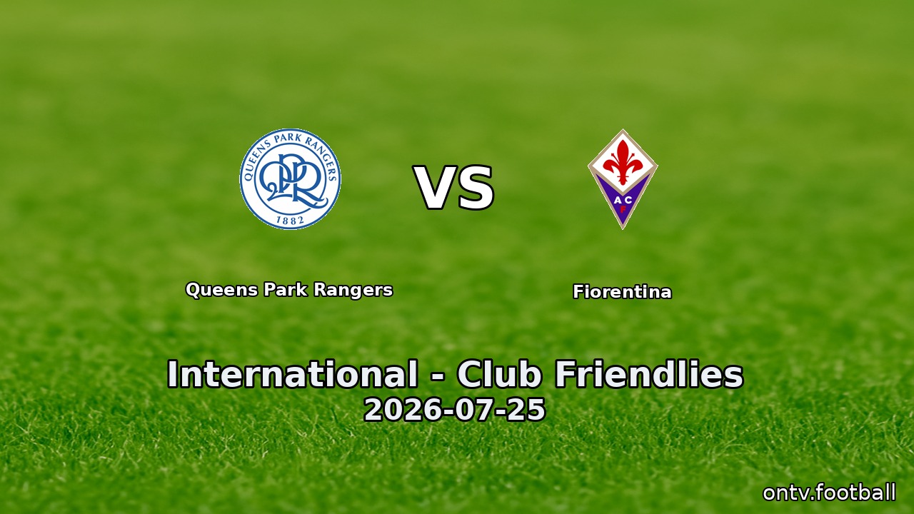 Queens Park Rangers vs Fiorentina