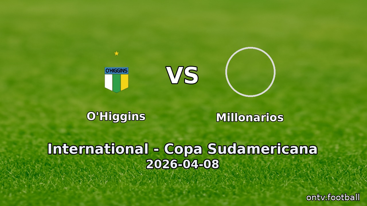 O'Higgins vs Millonarios