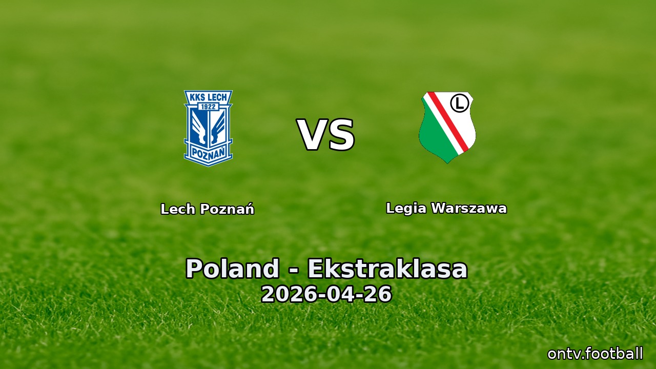Lech Poznań vs Legia Warszawa