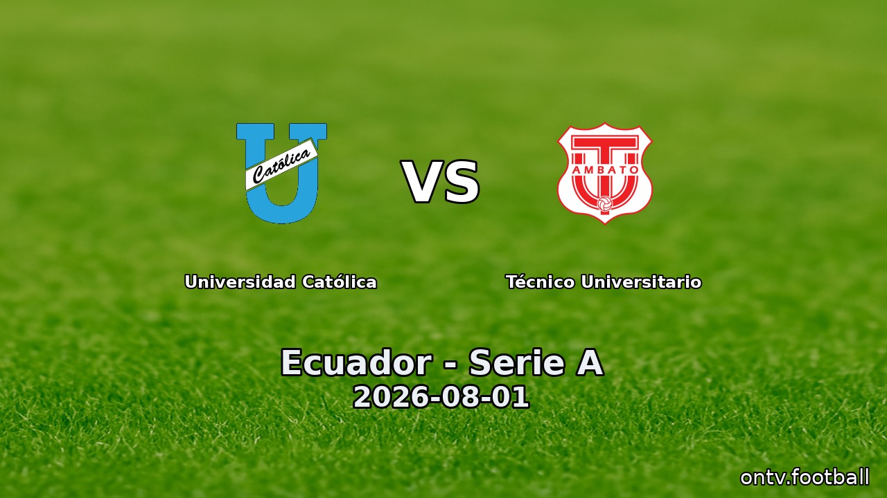 Universidad Católica vs Técnico Universitario
